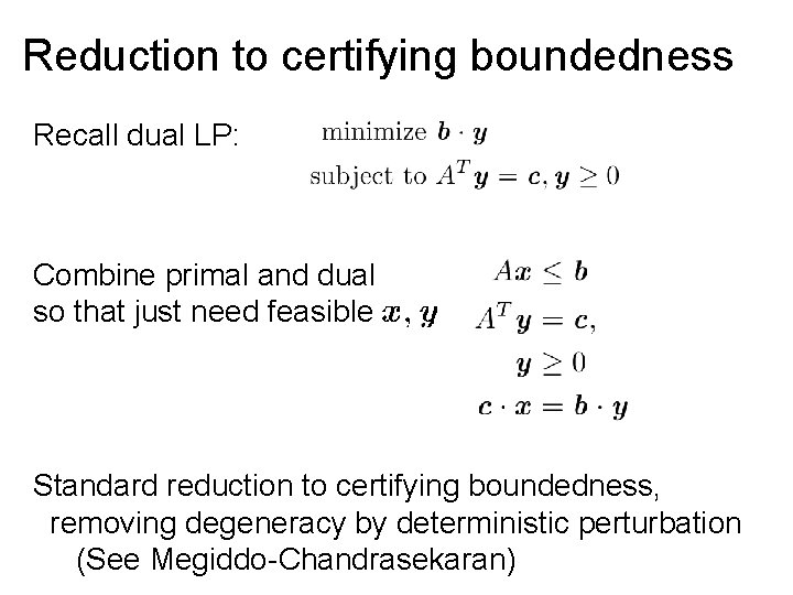 Reduction to certifying boundedness Recall dual LP: Combine primal and dual so that just