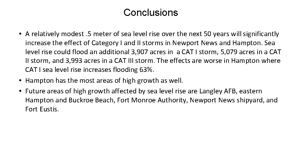  Conclusions • A relatively modest. 5 meter of sea level rise over the