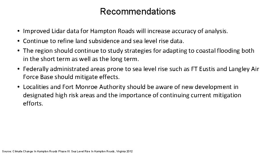  Recommendations • Improved Lidar data for Hampton Roads will increase accuracy of analysis.