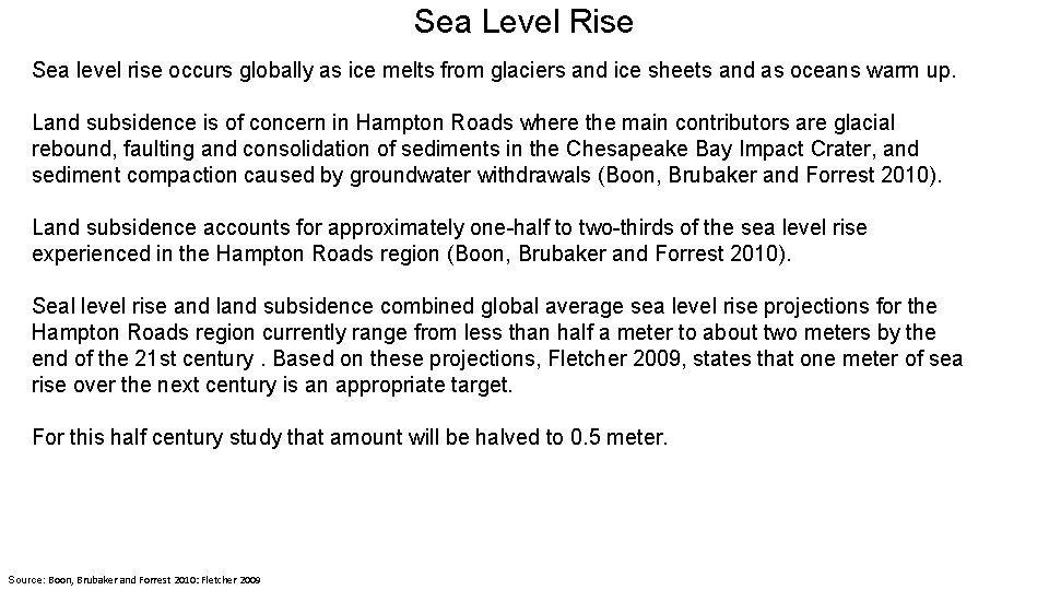 Sea Level Rise Sea level rise occurs globally as ice melts from glaciers and