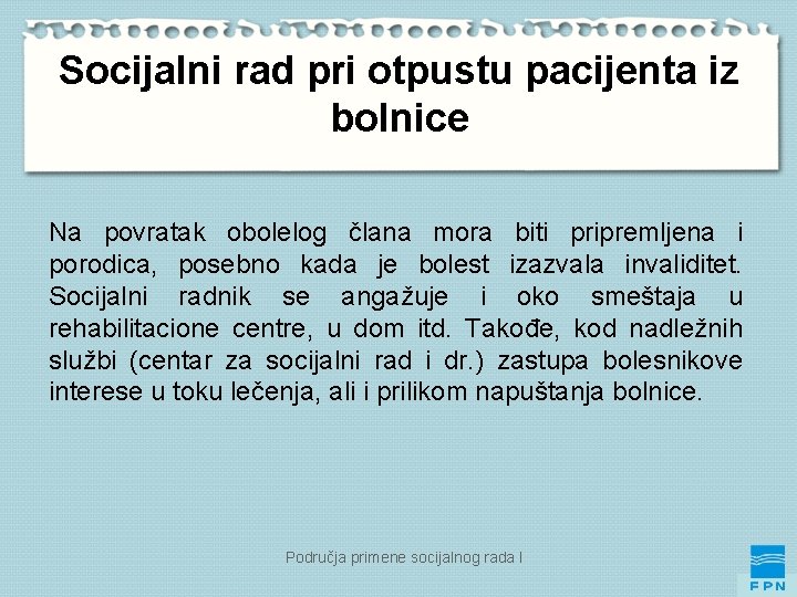 Socijalni rad pri otpustu pacijenta iz bolnice Na povratak obolelog člana mora biti pripremljena