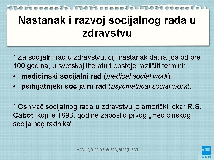 Nastanak i razvoj socijalnog rada u zdravstvu * Za socijalni rad u zdravstvu, čiji