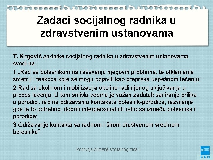Zadaci socijalnog radnika u zdravstvenim ustanovama T. Krgović zadatke socijalnog radnika u zdravstvenim ustanovama