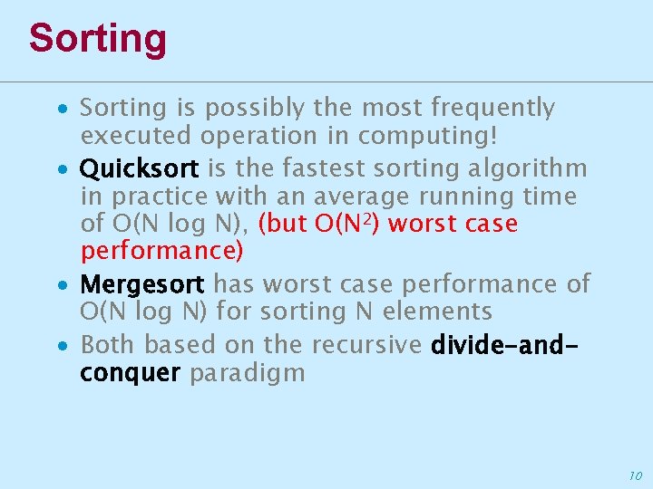 Sorting ∙ Sorting is possibly the most frequently executed operation in computing! ∙ Quicksort