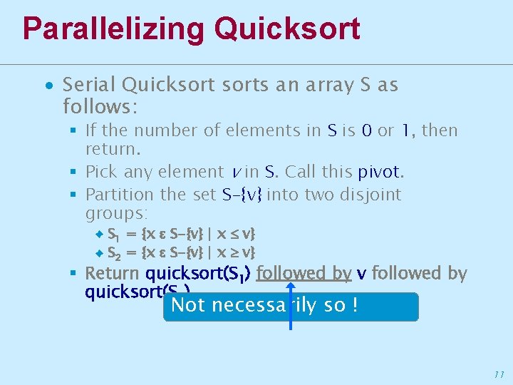 Parallelizing Quicksort ∙ Serial Quicksorts an array S as follows: § If the number