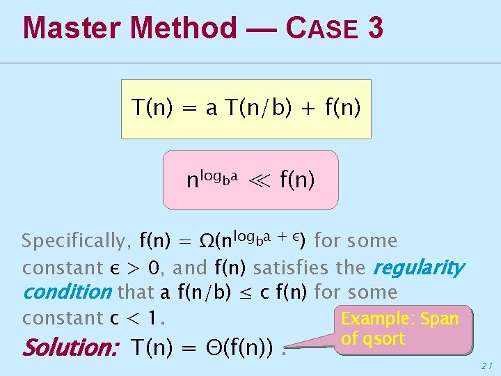 Master Method — CASE 3 T(n) = a T(n/b) + f(n) nlogba ≪ f(n)