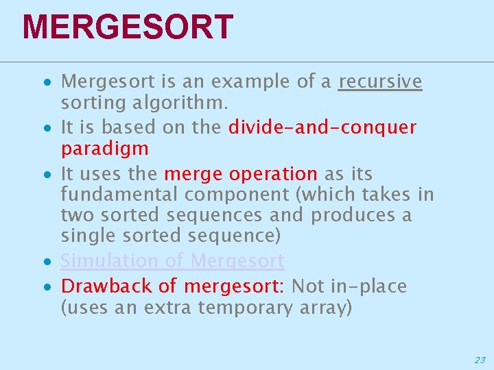 MERGESORT ∙ Mergesort is an example of a recursive sorting algorithm. ∙ It is