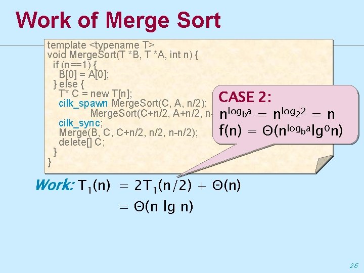 Work of Merge Sort template <typename T> void Merge. Sort(T *B, T *A, int