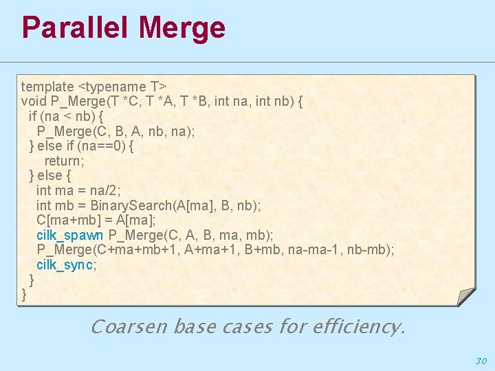 Parallel Merge template <typename T> void P_Merge(T *C, T *A, T *B, int na,