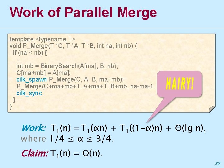 Work of Parallel Merge template <typename T> void P_Merge(T *C, T *A, T *B,