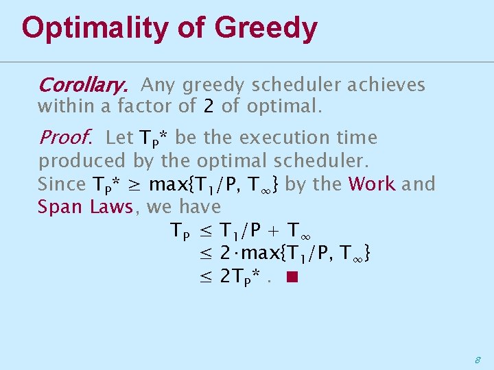 Optimality of Greedy Corollary. Any greedy scheduler achieves within a factor of 2 of