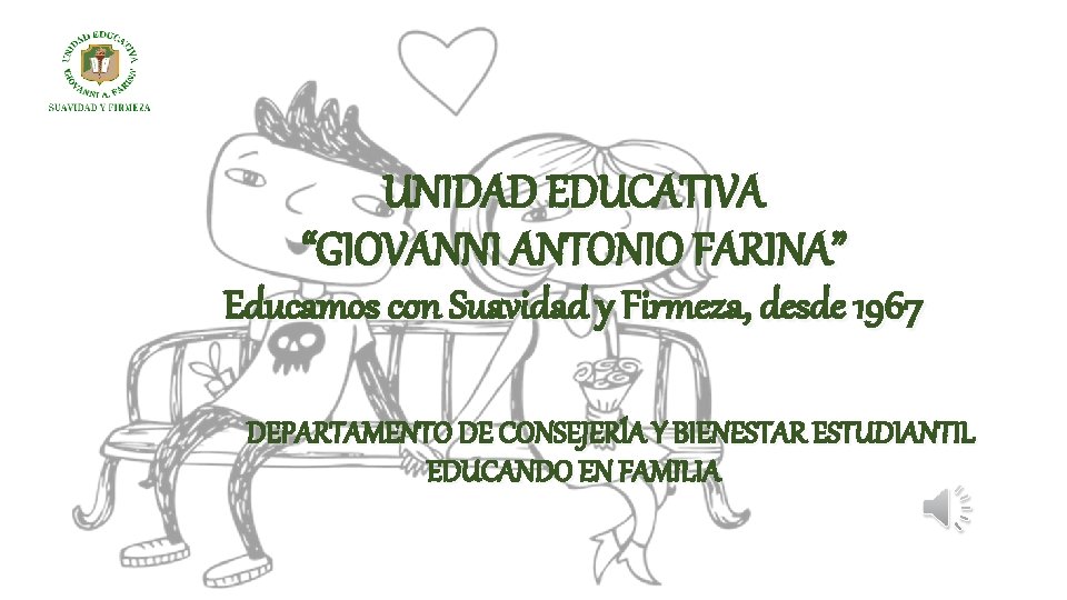 UNIDAD EDUCATIVA “GIOVANNI ANTONIO FARINA” Educamos con Suavidad y Firmeza, desde 1967 DEPARTAMENTO DE