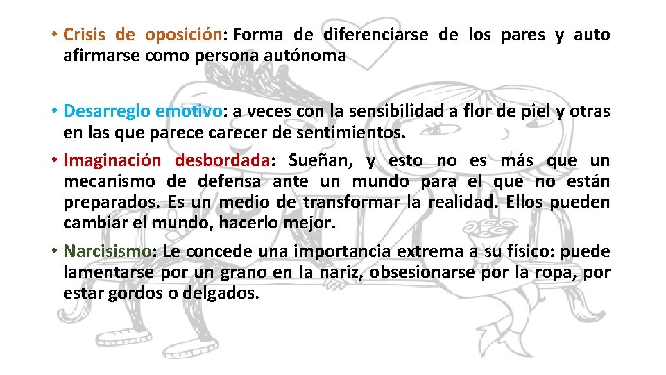  • Crisis de oposición: Forma de diferenciarse de los pares y auto afirmarse