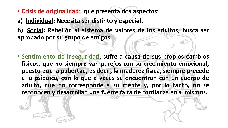  • Crisis de originalidad: que presenta dos aspectos: a) Individual: Necesita ser distinto