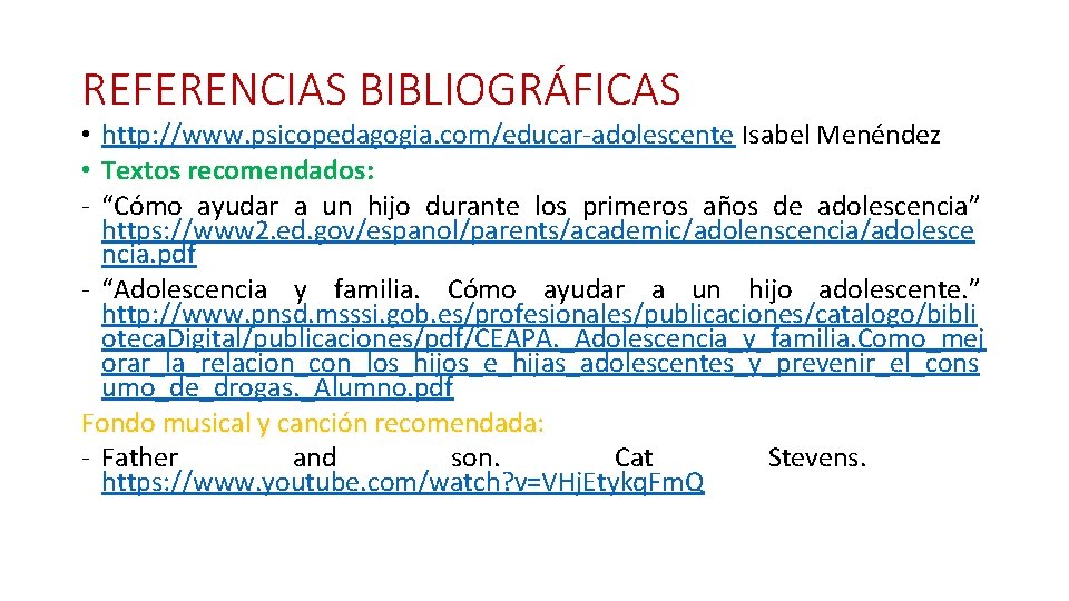 REFERENCIAS BIBLIOGRÁFICAS • http: //www. psicopedagogia. com/educar-adolescente Isabel Menéndez • Textos recomendados: - “Cómo