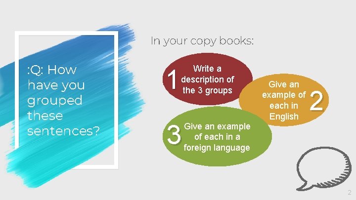 In your copy books: : Q: How have you grouped these sentences? 1 Write In your copy books: : Q: How have you grouped these sentences? 1 Write