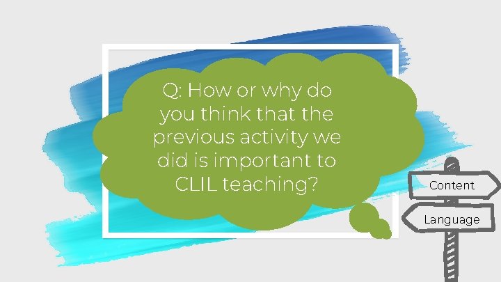 Q: How or why do CLIL you think that the previous activity we Content Q: How or why do CLIL you think that the previous activity we Content