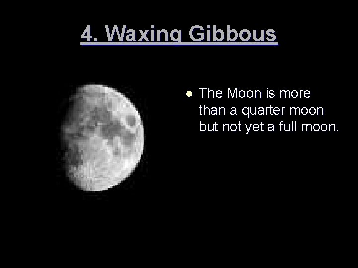 4. Waxing Gibbous l The Moon is more than a quarter moon but not