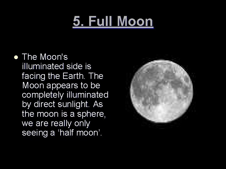 5. Full Moon l The Moon's illuminated side is facing the Earth. The Moon