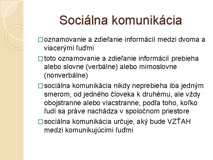 Sociálna komunikácia � oznamovanie a zdieľanie informácií medzi dvoma a viacerými ľuďmi � toto