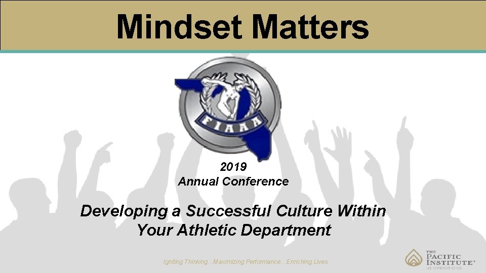 Mindset Matters 2019 Annual Conference Developing a Successful Culture Within Your Athletic Department Igniting