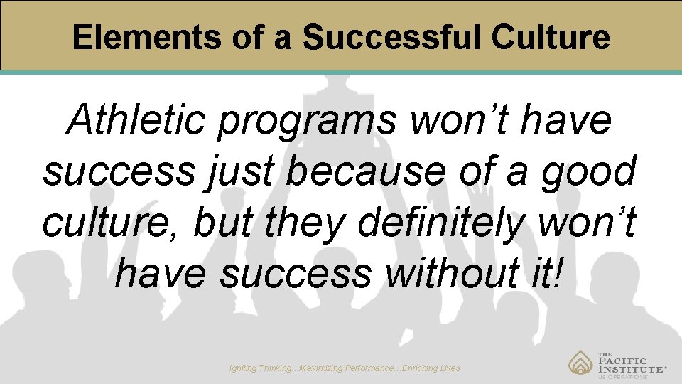 Elements of a Successful Culture Athletic programs won’t have success just because of a