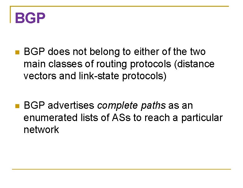 BGP does not belong to either of the two main classes of routing protocols