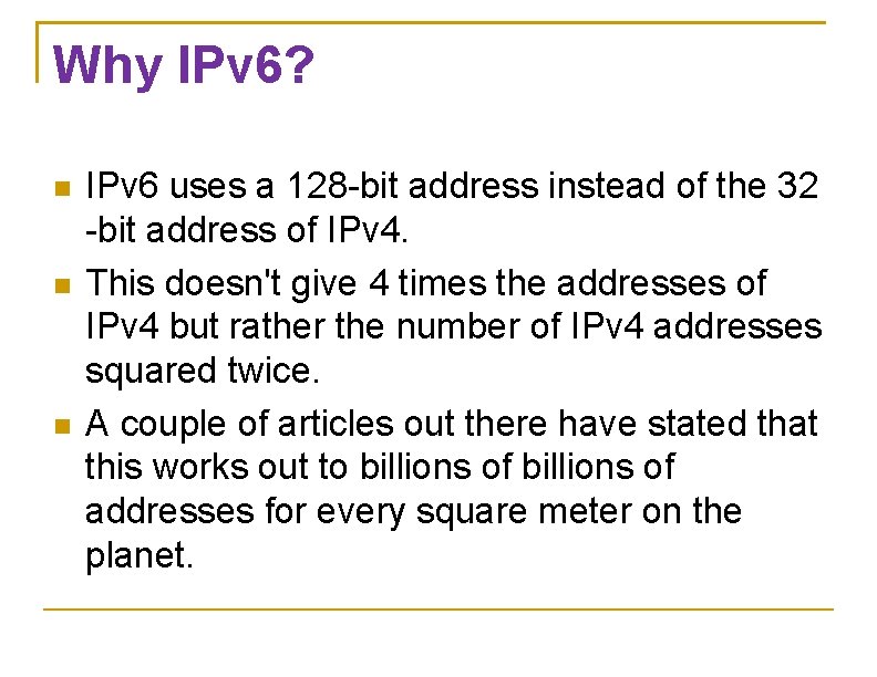 Why IPv 6? IPv 6 uses a 128 -bit address instead of the 32