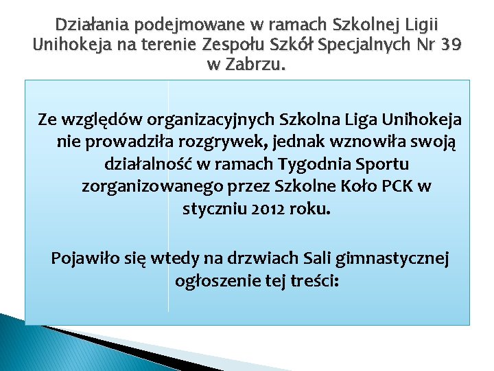 Działania podejmowane w ramach Szkolnej Ligii Unihokeja na terenie Zespołu Szkół Specjalnych Nr 39