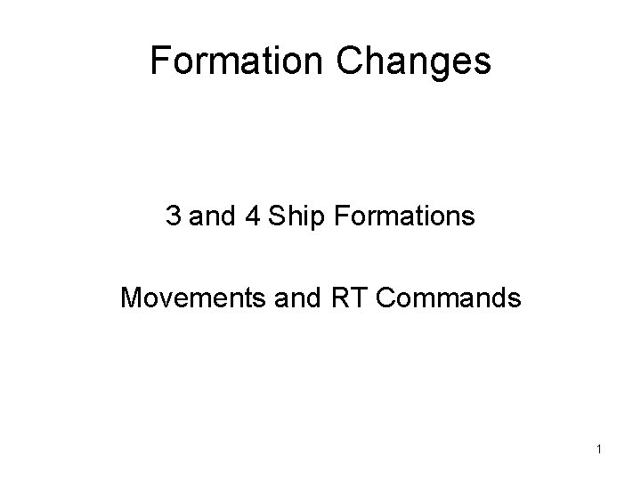Formation Changes 3 and 4 Ship Formations Movements and RT Commands 1 