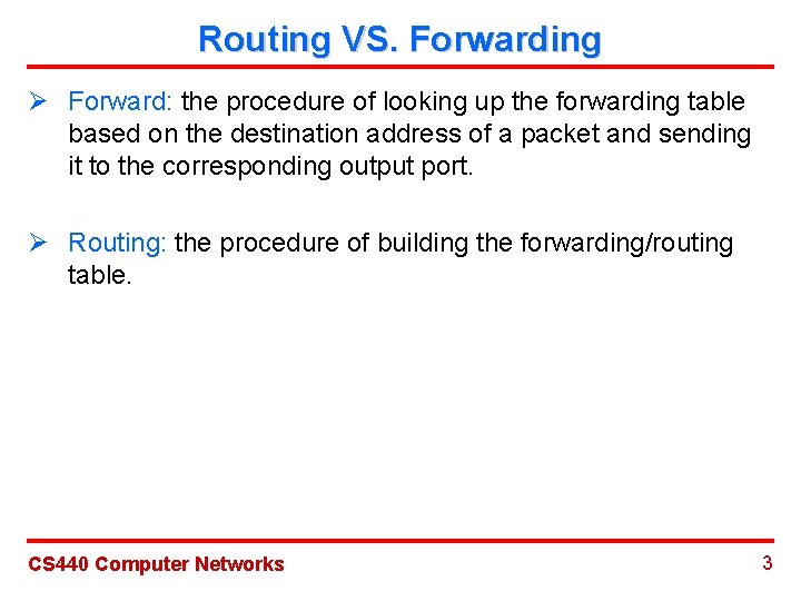 Routing VS. Forwarding Ø Forward: the procedure of looking up the forwarding table based Routing VS. Forwarding Ø Forward: the procedure of looking up the forwarding table based