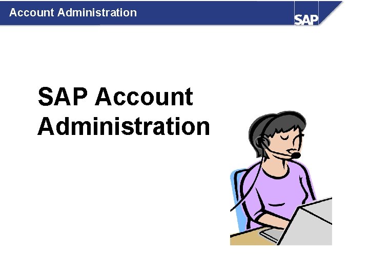 Account Administration SAP Account Administration 