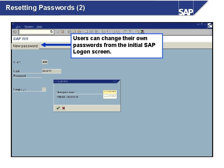 Resetting Passwords (2) Users can change their own passwords from the initial SAP Logon