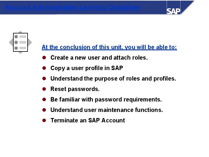 Account Administration Learning Objectives At the conclusion of this unit, you will be able