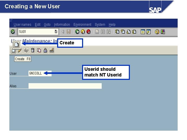 Creating a New User Create Userid should match NT Userid 