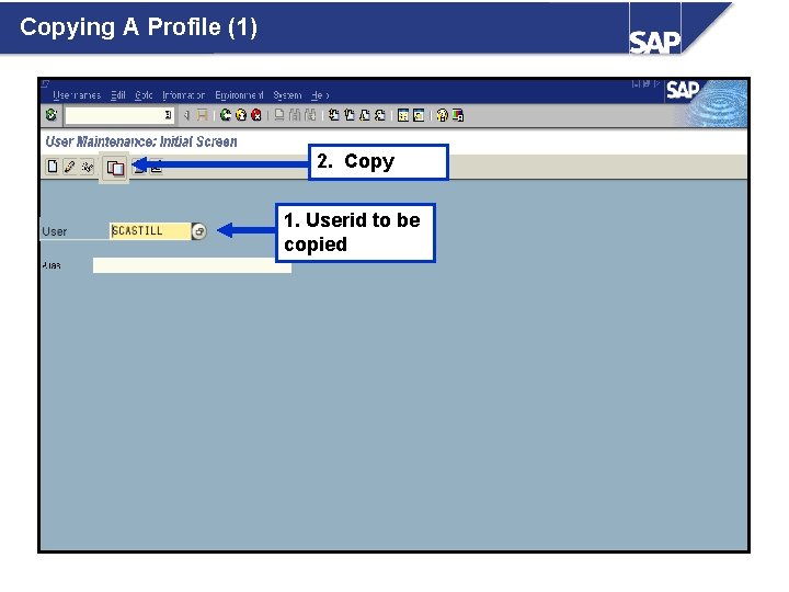 Copying A Profile (1) 2. Copy 1. Userid to be copied 