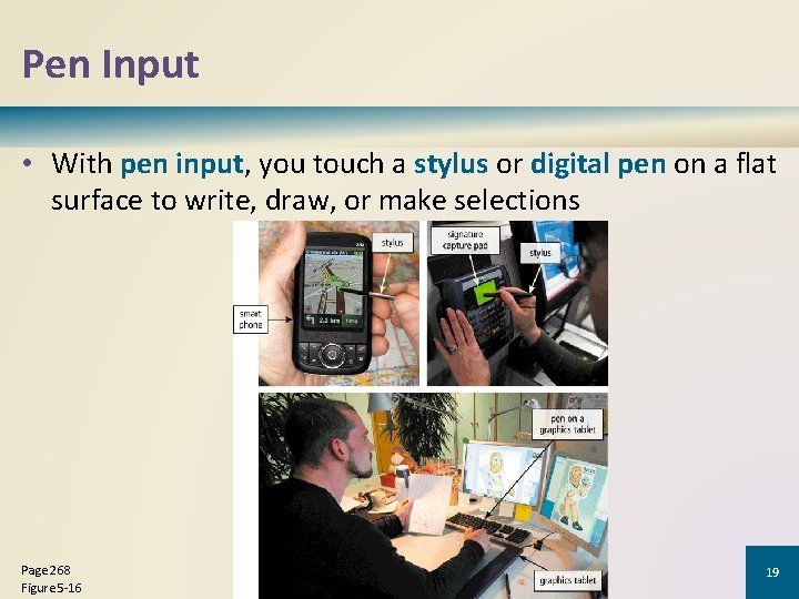 Pen Input • With pen input, you touch a stylus or digital pen on