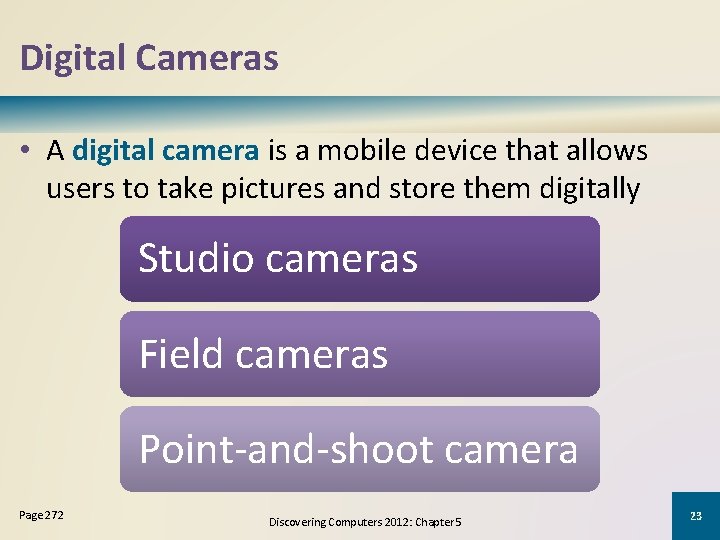 Digital Cameras • A digital camera is a mobile device that allows users to