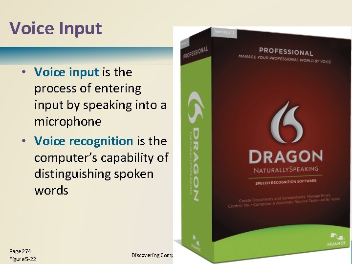 Voice Input • Voice input is the process of entering input by speaking into