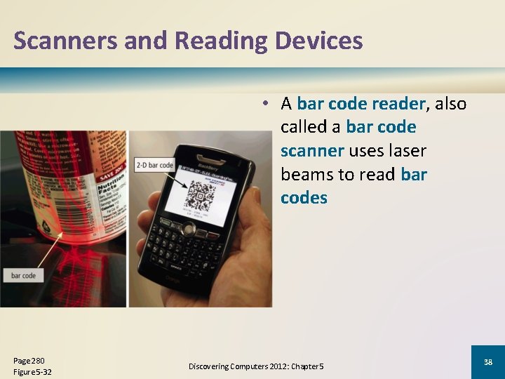 Scanners and Reading Devices • A bar code reader, also called a bar code