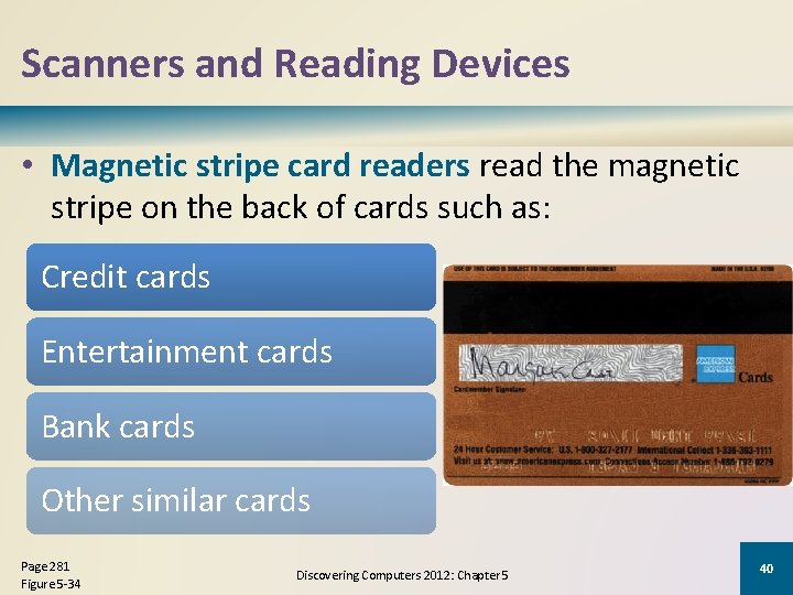 Scanners and Reading Devices • Magnetic stripe card readers read the magnetic stripe on