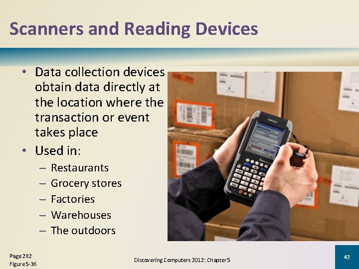 Scanners and Reading Devices • Data collection devices obtain data directly at the location