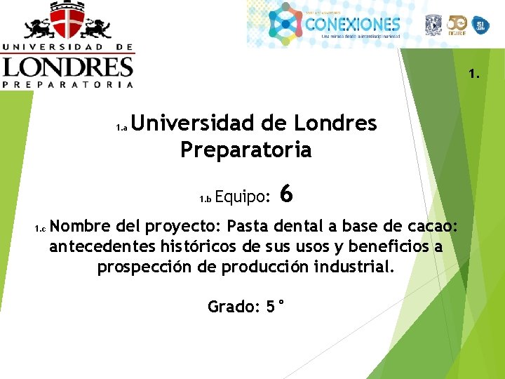 1. 1. a Universidad de Londres Preparatoria 1. b 1. c Equipo: 6 Nombre