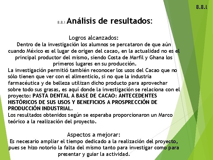 8. 8. l Análisis de resultados: Logros alcanzados: Dentro de la investigación los alumnos