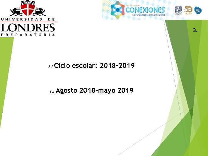 3. 3. f Ciclo escolar: 2018 -2019 3. g Agosto 2018 -mayo 2019 