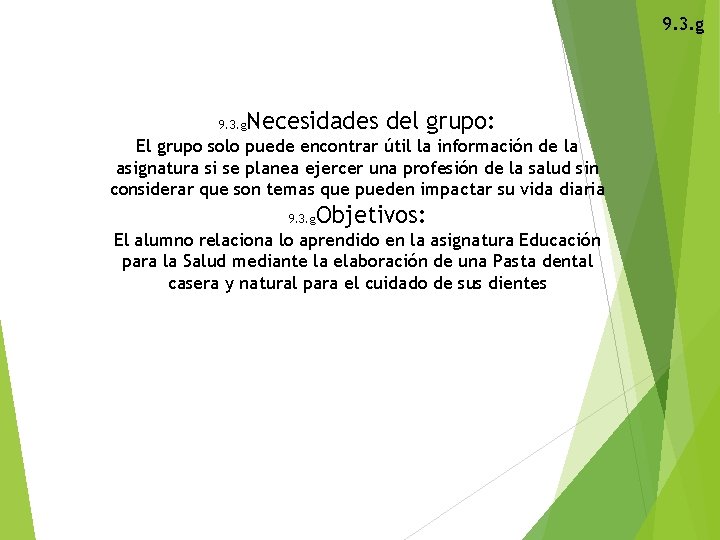 9. 3. g Necesidades del grupo: 9. 3. g El grupo solo puede encontrar