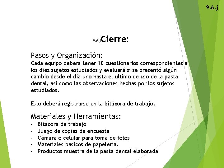 9. 6. j Cierre: 9. 6. j Pasos y Organización: Cada equipo deberá tener