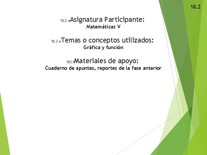 10. 2 Asignatura Participante: 10. 2. e Matemáticas V Temas o conceptos utilizados: 10.