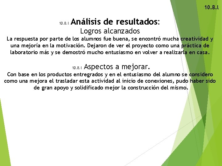 10. 8. l Análisis de resultados: Logros alcanzados La respuesta por parte de los