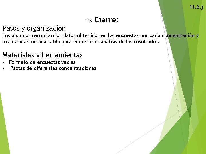 11. 6. j Cierre: 11. 6. j Pasos y organización Los alumnos recopilan los